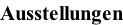 Ausstellungen