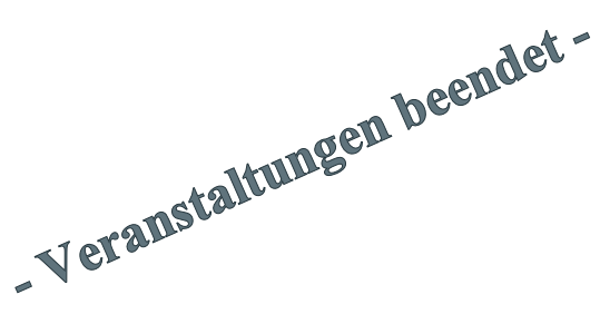 - Veranstaltungen beendet -