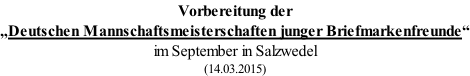 Vorbereitung der „Deutschen Mannschaftsmeisterschaften junger Briefmarkenfreunde“ im September in Salzwedel (14.03.2015)